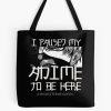 I Paused My Favorite To Be Here Tote Bag
